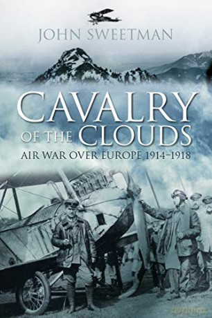 Cavalry Of The Clouds: Air War Over Europe 1914-1918 - John Sweetman [KSIĄŻKA]