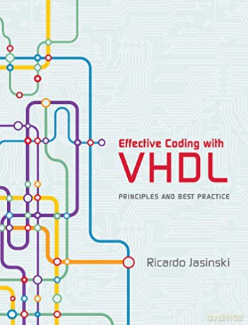Effective Coding with VHDL: Principles and Best Practice The MIT Press - Ricardo Jasinski [KSIĄŻKA]