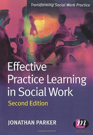 Effective Practice Learning in Social Work: 1661 Transforming Social Work Practice Series - Jonathan Parker [KSIĄŻKA]