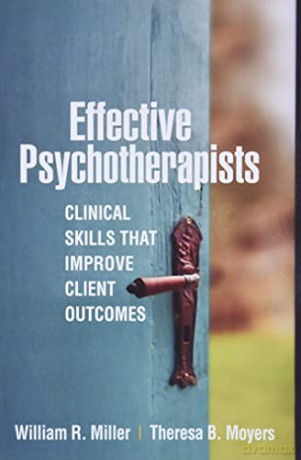 Effective Psychotherapists: Clinical Skills That Improve Client Outcomes - William R. Miller [KSIĄŻKA]
