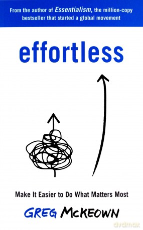 Effortless: Make It Easier to Do What Matters Most: The Instant New York Times Bestseller - Greg McKeown [KSIĄŻKA]