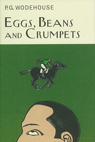 Eggs, Beans And Crumpets Everyman's Library P G WODEHOUSE - P.G. Wodehouse [KSIĄŻKA]