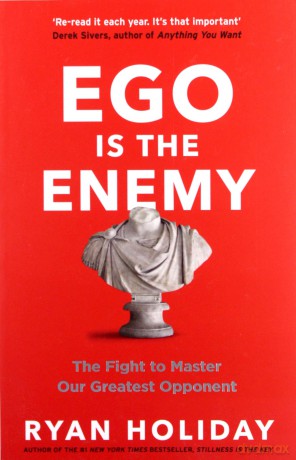 Ego is the Enemy: The Fight to Master Our Greatest Opponent - Ryan Holiday [KSIĄŻKA]