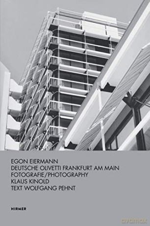 Egon Eiermann: Deutsche Olivetti: Deutsche Olivetti Frankfurt Am Main - Klaus Kinold [KSIĄŻKA]