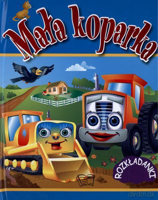 Mała Koparka Rozkładanka (twarda) - Dudley Moseley, Gordon Volke [KSIĄŻKA]