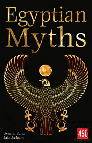 Egyptian Myths The World's Greatest Myths and Legends - J.K. Jackson [KSIĄŻKA]