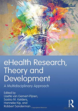 eHealth Research, Theory and Development: A Multi-Disciplinary Approach - Lisette van Gemert-Pijnen [KSIĄŻKA]