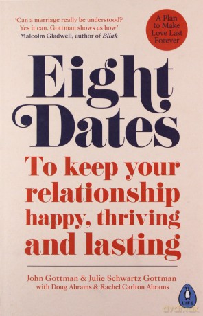Eight Dates: To keep your relationship happy, thriving and lasting - Dr John Gottman [KSIĄŻKA]