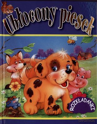 Ubłocony Piesek Rozkładanki (twarda) - Dudley Moseley, Gordon Volke [KSIĄŻKA]