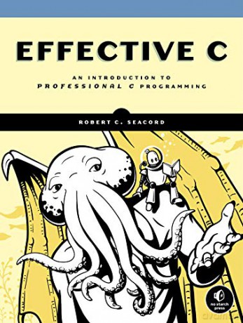 Effective C: An Introduction To Professional C Programming - Robert C. Seacord [KSIĄŻKA]