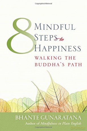 Eight Mindful Steps to Happiness: Walking the Buddha's Path Meditation in Plain English - Henepola Gunaratana [KSIĄŻKA]
