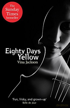 Eighty Days Yellow: The first novel in the gripping and unforgettablely romantic series to read out in the sun this summer Eighty Days 1 - Vina Jackson [KSIĄŻKA]