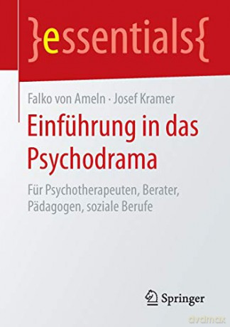 Einführung in das Psychodrama: Für Psychotherapeuten, Berater, Pädagogen, soziale Berufe essentials - Falko Ameln [KSIĄŻKA]