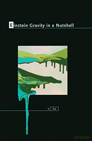 Einstein Gravity in a Nutshell: 14 - A. Zee [KSIĄŻKA]