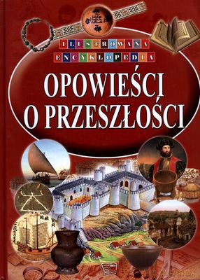 Opowieści O Przeszłości Ilustrowana Encyklopedia (twarda) [KSIĄŻKA]