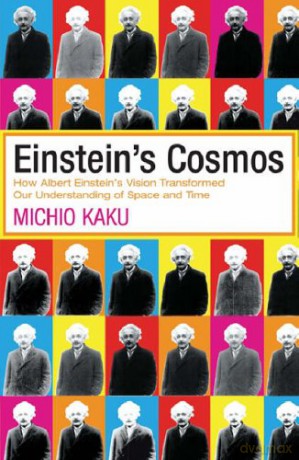 Einstein's Cosmos: How Albert Einstein's Vision Transformed Our Understanding of Space and Time - Michio Kaku [KSIĄŻKA]