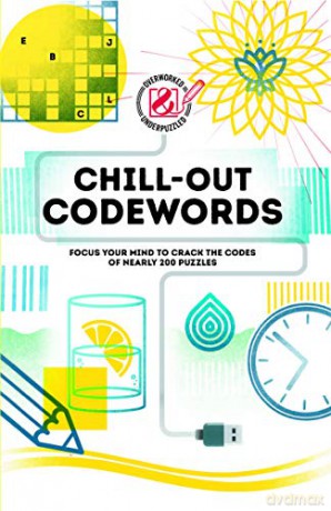 Chill-Out Codewords: Focus Your Mind To Crack The Codes Of Nearly 200 Puzzles (Overworked And Underpuzzled) - The Puzzle People [KSIĄŻKA]