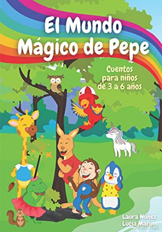 El Mundo Mágico de Pepe: Cuentos en espanol para ninos de 3 a 6 anos con actividades interactivas y canciones - Miss Laura Nunez Fernandez [KSIĄŻKA]