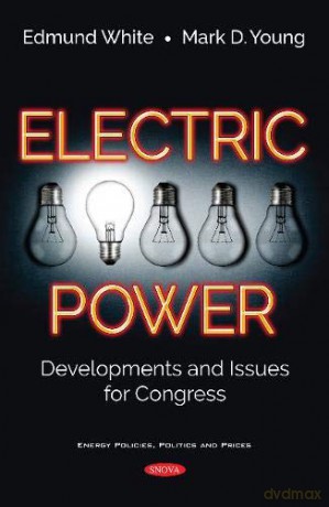 Electric Power: Developments and Issues for Congress - Edmund White [KSIĄŻKA]