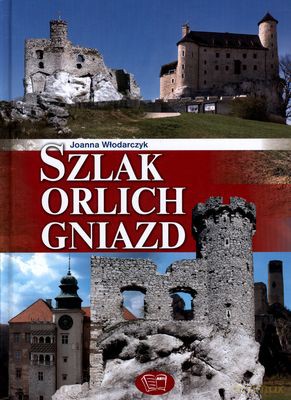 Szlak Orlich Gniazd (twarda) - Joanna Włodarczyk [KSIĄŻKA]