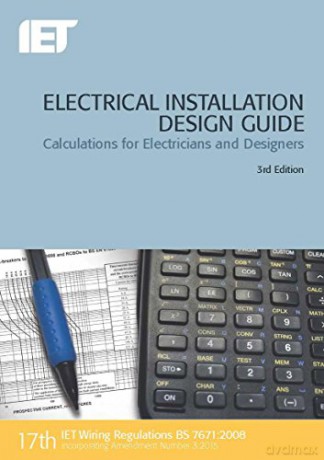 Electrical Installation Design Guide: Calculations for Electricians and Designers Electrical Regulations - The IET [KSIĄŻKA]