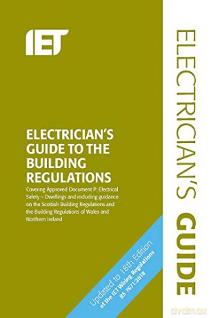 Electrician's Guide to the Building Regulations Electrical Regulations - The Institution of Engineering and Technology [KSIĄŻKA]