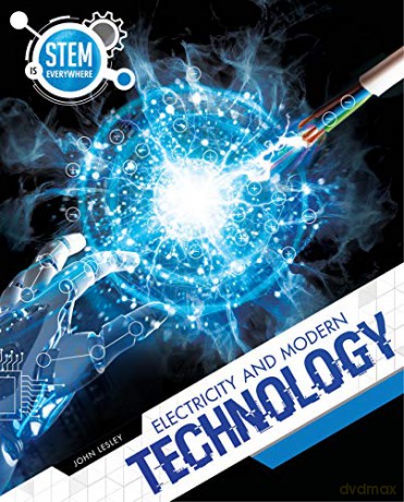 Electricity and Modern Technology STEM is Everywhere - John Lesley [KSIĄŻKA]