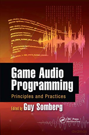 Game Audio Programming: Principles And Practices - Guy Somberg [KSIĄŻKA]