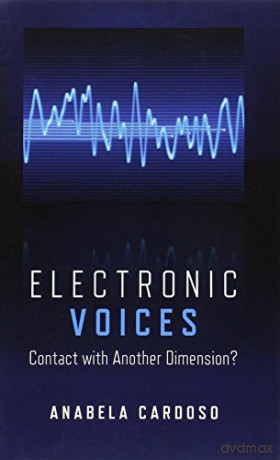 Electronic Voices: Contact with Another Dimension: - Anabela Mourato Cardoso [KSIĄŻKA]