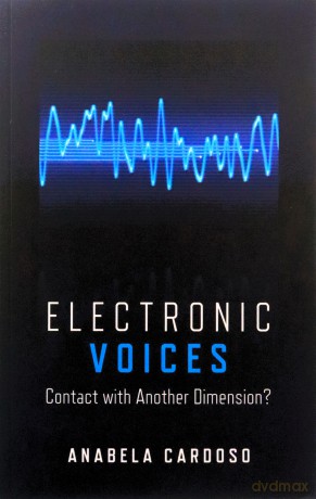 Electronic Voices: Contact with Another Dimension: - Anabela Mourato Cardoso [KSIĄŻKA]