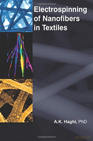Electrospinning of Nanofibers in Textiles - A. K. Haghi [KSIĄŻKA]