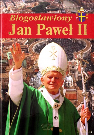 Błogosławiony Jan Paweł II (twarda) [KSIĄŻKA]