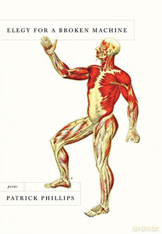 Elegy for a Broken Machine: Poems - Patrick Phillips [KSIĄŻKA]