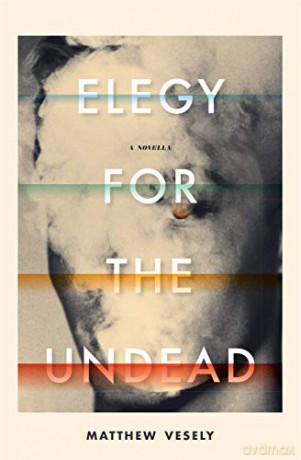 Elegy for the Undead: A Novella - Matthew Vesely [KSIĄŻKA]