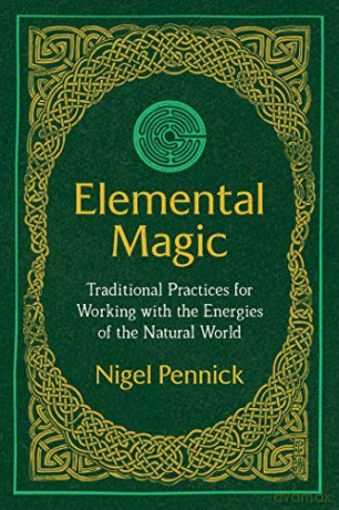 Elemental Magic: Traditional Practices for Working with the Energies of the Natural World - Nigel Pennick [KSIĄŻKA]