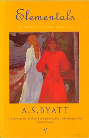 Elementals: Stories of Fire and Ice - A S Byatt [KSIĄŻKA]