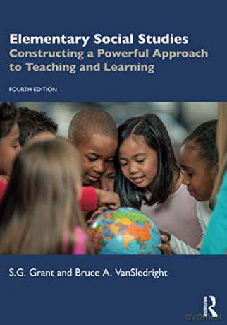 Elementary Social Studies: Constructing a Powerful Approach to Teaching and Learning - S.G. Grant [KSIĄŻKA]