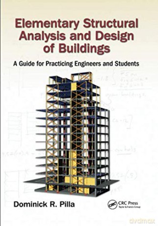 Elementary Structural Analysis and Design of Buildings: A Guide for Practicing Engineers and Students - Dominick Pilla [KSIĄŻKA]