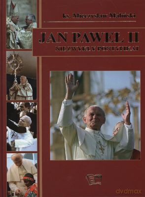 Jan Paweł II Niezwykły Pontyfikat (twarda) - Ks. Mieczysław Maliński [KSIĄŻKA]