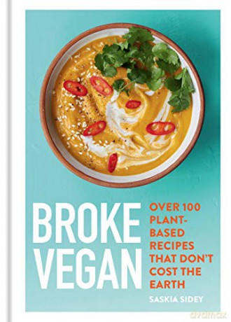 Broke Vegan: Over 100 Plant-Based Recipes That Don't Cost The Earth - Saskia Sidey [KSIĄŻKA]