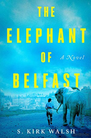 Elephant of Belfast, The: A Novel [KSIĄŻKA]