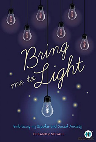 Bring Me To Light: Embracing My Bipolar And Social Anxiety (Inspirational Series) - Eleanor Segall [KSIĄŻKA]