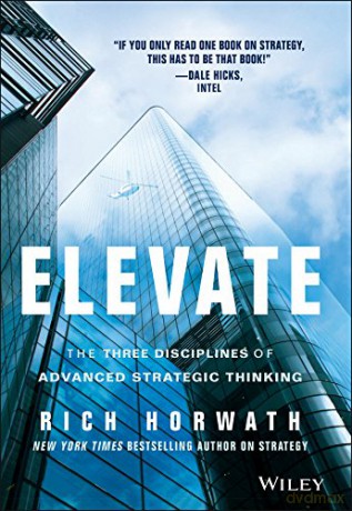 Elevate: The Three Disciplines of Advanced Strategic Thinking - Rich Horwath [KSIĄŻKA]