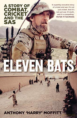 Eleven Bats: A story of combat, cricket and the SAS - Anthony 'Harry' Moffitt [KSIĄŻKA]