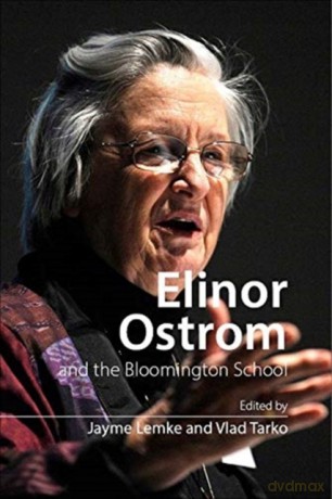 Elinor Ostrom and the Bloomington School: Building a New Approach to Policy and the Social Sciences - Jayme Lemke [KSIĄŻKA]