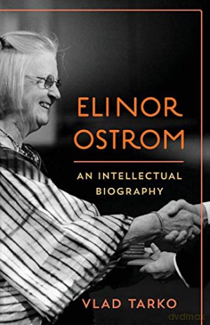 Elinor Ostrom: An Intellectual Biography - Vlad Tarko [KSIĄŻKA]