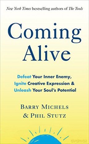 Coming Alive: 4 Tools To Defeat Your Inner Enemy, Ignite Creative Expression And Unleash Your Soul'S Potential - Phil Stutz [KSIĄŻKA]