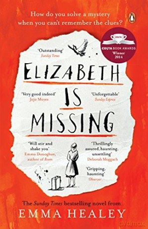Elizabeth is Missing: Emma Healey - Emma Healey [KSIĄŻKA]