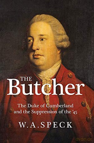 The Butcher: The Duke Of Cumberland And The Suppression Of The '45 - W. A. Speck [KSIĄŻKA]