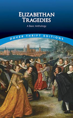 Elizabethan Tragedies: A Basic Anthology Thrift Editions [KSIĄŻKA]
